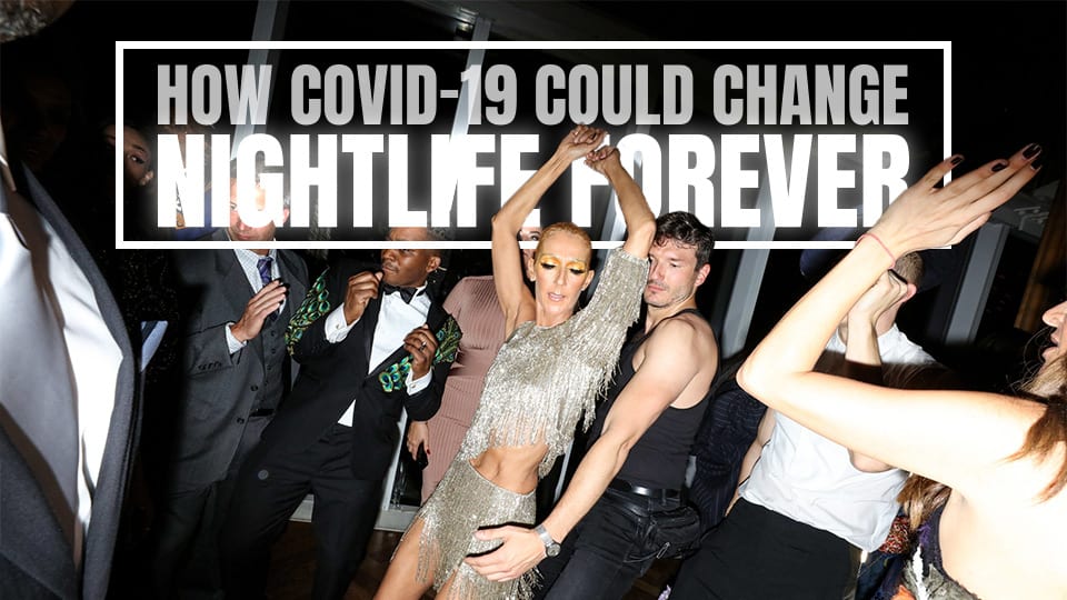 How Covid-19 Could Change Nightlife Forever—And No, It’s Not All Bad